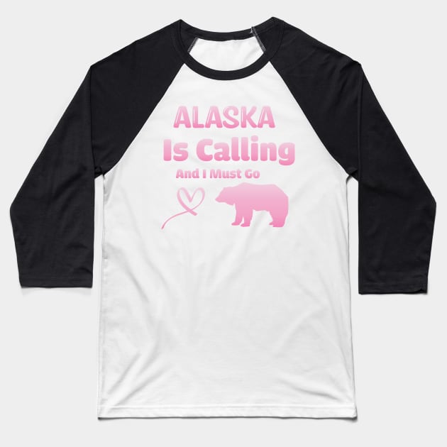 Alaska is Calling and I Must Go - Funny Traveling Alaska Quote Baseball T-Shirt by WassilArt